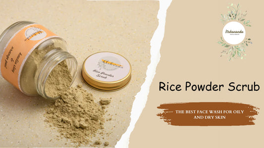 Rice Powder Scrub: The Best Face Wash for Oily and Dry Skin